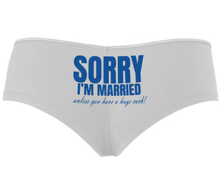Sorry I'm Married Unless You Have A Huge Cock - White Boyshort