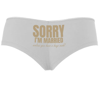 Sorry I'm Married Unless You Have A Huge Cock - White Boyshort