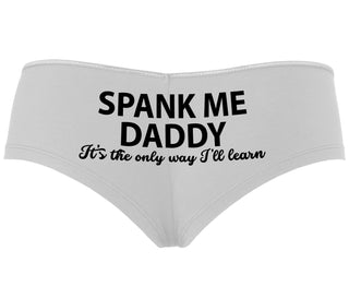 Spank Me Daddy It's The Only Way I'll Learn - White Boyshort