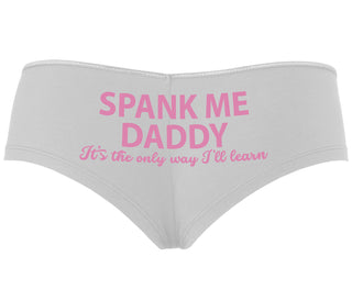 Spank Me Daddy It's The Only Way I'll Learn - White Boyshort
