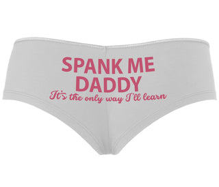 Spank Me Daddy It's The Only Way I'll Learn - White Boyshort
