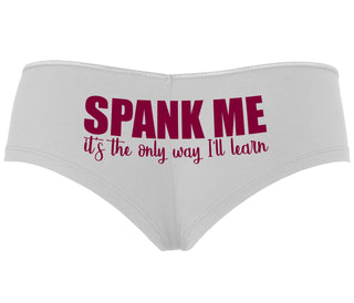 Spank Me It's The Only Way I Will Learn - White Boyshort