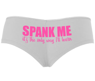 Spank Me It's The Only Way I Will Learn - White Boyshort