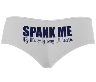 Spank Me It's The Only Way I Will Learn - White Boyshort
