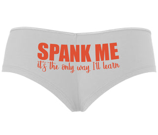 Spank Me It's The Only Way I Will Learn - White Boyshort