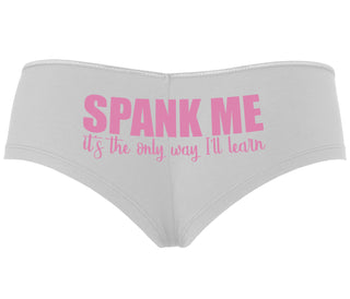 Spank Me It's The Only Way I Will Learn - White Boyshort