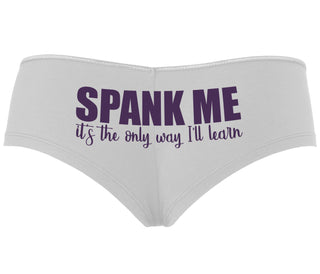 Spank Me It's The Only Way I Will Learn - White Boyshort