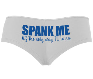 Spank Me It's The Only Way I Will Learn - White Boyshort