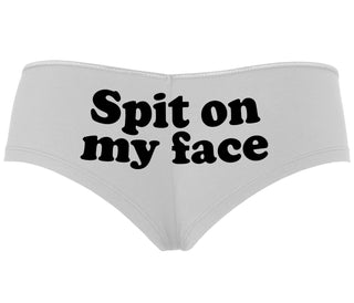 Spit On My Face - White Boyshort