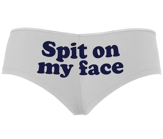 Spit On My Face - White Boyshort