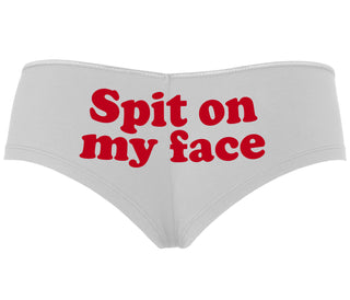 Spit On My Face - White Boyshort