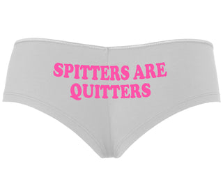 Spitters Are Quitters - White Boyshort