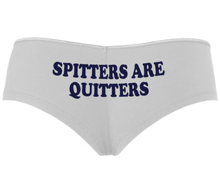 Spitters Are Quitters - White Boyshort
