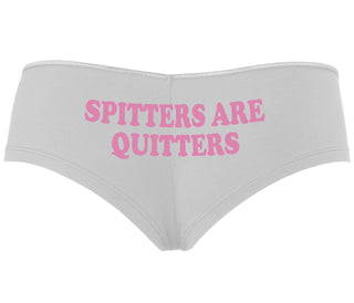 Spitters Are Quitters - White Boyshort
