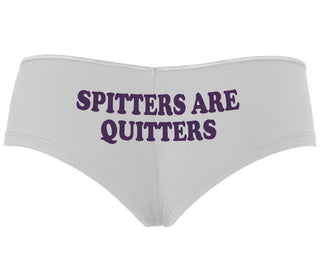 Spitters Are Quitters - White Boyshort
