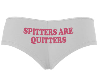 Spitters Are Quitters - White Boyshort