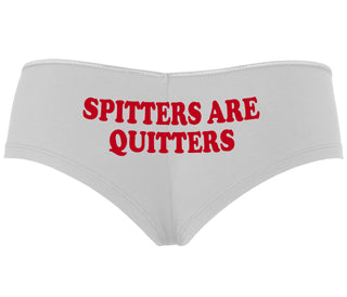 Spitters Are Quitters - White Boyshort