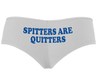 Spitters Are Quitters - White Boyshort