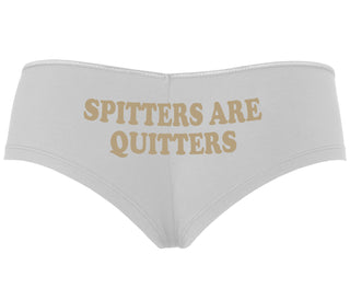 Spitters Are Quitters - White Boyshort