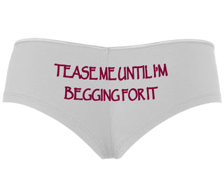 Tease Me Unitl I Am Begging For It - White Boyshort
