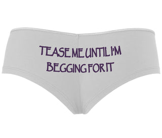 Tease Me Unitl I Am Begging For It - White Boyshort