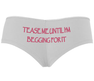 Tease Me Unitl I Am Begging For It - White Boyshort
