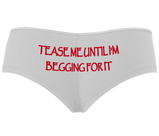 Tease Me Unitl I Am Begging For It - White Boyshort