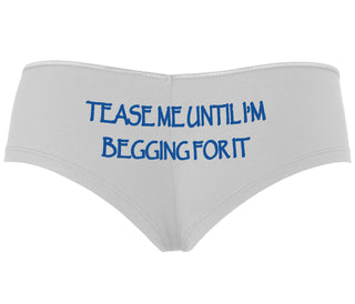 Tease Me Unitl I Am Begging For It - White Boyshort