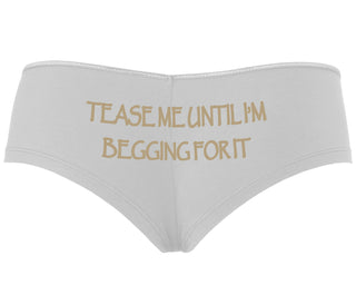 Tease Me Unitl I Am Begging For It - White Boyshort