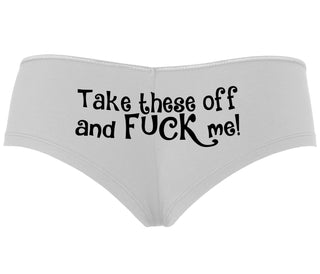 Take These Off And Fuck Me - White Boyshort