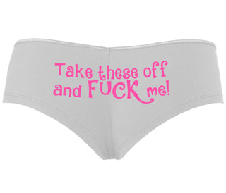 Take These Off And Fuck Me - White Boyshort