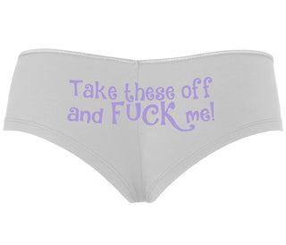 Take These Off And Fuck Me - White Boyshort