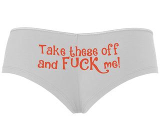 Take These Off And Fuck Me - White Boyshort