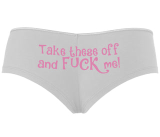 Take These Off And Fuck Me - White Boyshort