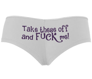 Take These Off And Fuck Me - White Boyshort