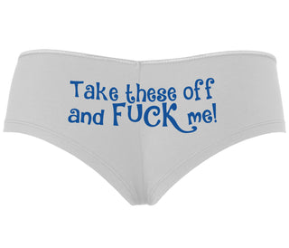 Take These Off And Fuck Me - White Boyshort
