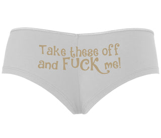 Take These Off And Fuck Me - White Boyshort