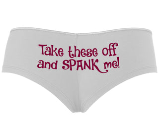 Take These Off And Spank Me - White Boyshort