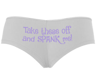 Take These Off And Spank Me - White Boyshort