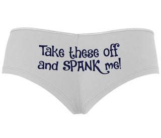 Take These Off And Spank Me - White Boyshort