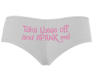 Take These Off And Spank Me - White Boyshort