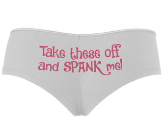 Take These Off And Spank Me - White Boyshort