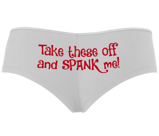 Take These Off And Spank Me - White Boyshort