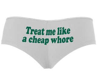 Treat Me Like A Cheap Whore - White Boyshort