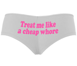 Treat Me Like A Cheap Whore - White Boyshort