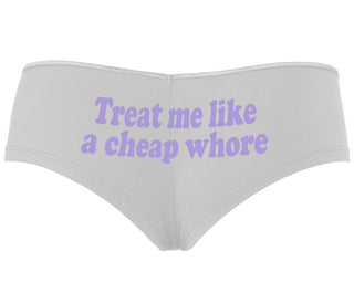 Treat Me Like A Cheap Whore - White Boyshort