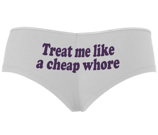 Treat Me Like A Cheap Whore - White Boyshort