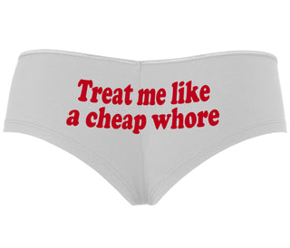 Treat Me Like A Cheap Whore - White Boyshort