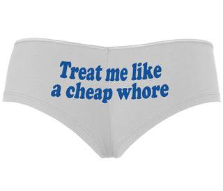 Treat Me Like A Cheap Whore - White Boyshort