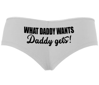What Daddy Wants Daddy Gets - White Boyshort